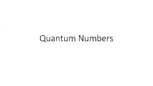 Quantum Numbers Quantum Mechanical Model Electron Cloud The