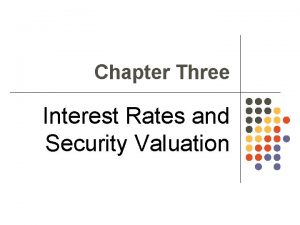 Chapter Three Interest Rates and Security Valuation Various