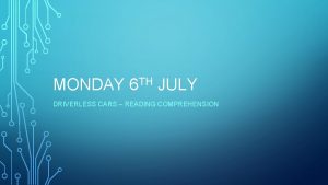 MONDAY 6 TH JULY DRIVERLESS CARS READING COMPREHENSION