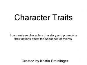 Character Traits I can analyze characters in a