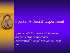 Sparta A Social Experiment If you could live