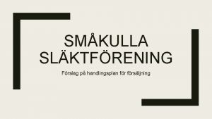 SMKULLA SLKTFRENING Frslag p handlingsplan frsljning Frslag p