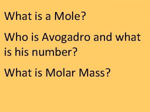 What is a Mole Who is Avogadro and