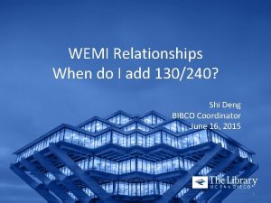 WEMI Relationships When do I add 130240 Shi