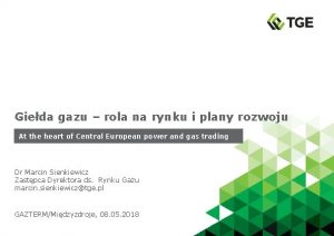 Gieda gazu rola na rynku i plany rozwoju