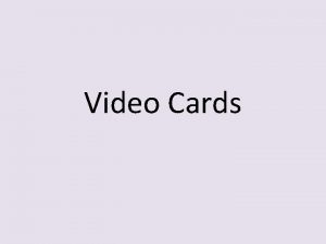 Video Cards Integrated Video Cards Integrated video cards