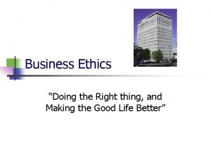 Business Ethics Doing the Right thing and Making