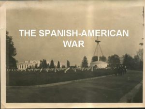 THE SPANISHAMERICAN WAR Cuba vs Spain Cubans tried