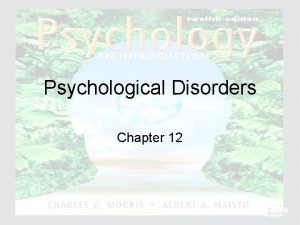 Psychological Disorders Chapter 12 Psychology An Introduction Charles