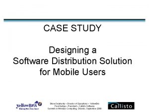 CASE STUDY Designing a Software Distribution Solution for