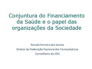 Conjuntura do Financiamento da Sade e o papel