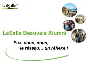 La Salle Beauvais Alumni Eux vous nous le