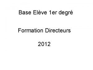 Base Elve 1 er degr Formation Directeurs 2012