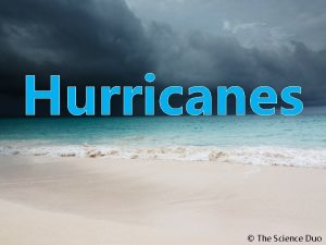 Hurricanes The Science Duo Hurricanes Huge storms that