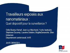 Travailleurs exposs aux nanomatriaux Quel dispositif pour la