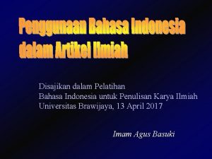 Disajikan dalam Pelatihan Bahasa Indonesia untuk Penulisan Karya