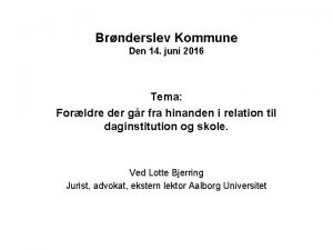 Brnderslev Kommune Den 14 juni 2016 Tema Forldre