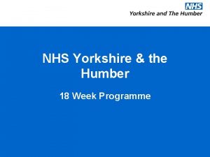 NHS Yorkshire the Humber 18 Week Programme Yorkshire