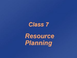 Class 7 Resource Planning Enterprise Resource Planning ERP