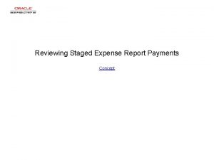 Reviewing Staged Expense Report Payments Concept Reviewing Staged