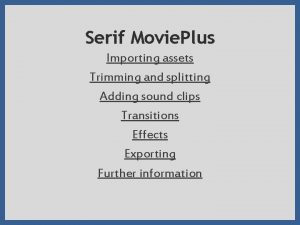 Serif Movie Plus Importing assets Trimming and splitting
