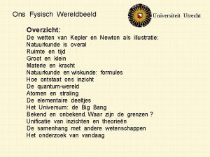 Ons Fysisch Wereldbeeld Universiteit Utrecht Overzicht De wetten