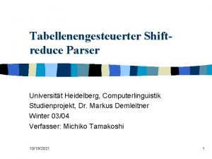 Tabellenengesteuerter Shiftreduce Parser Universitt Heidelberg Computerlinguistik Studienprojekt Dr