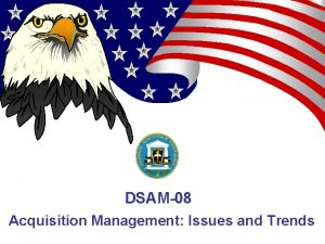 DSAM08 Acquisition Management Issues and Trends Quadrennial Defense
