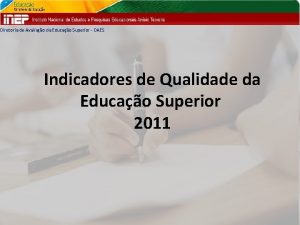 Diretoria de Avaliao da Educao Superior DAES Indicadores