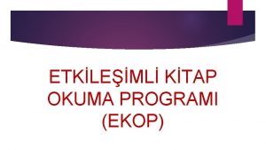 ETKLEML KTAP OKUMA PROGRAMI EKOP Erken Okuryazarlk Becerileri