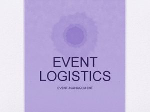 EVENT LOGISTICS EVENT MANAGEMENT DEFINITION The Chartered Institute