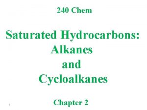 240 Chem Saturated Hydrocarbons Alkanes and Cycloalkanes 1