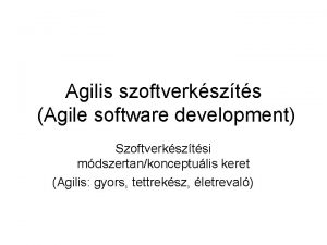 Agilis szoftverkszts Agile software development Szoftverksztsi mdszertankonceptulis keret