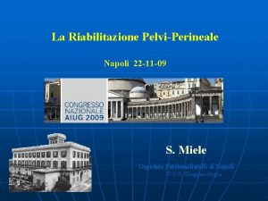 La Riabilitazione PelviPerineale Napoli 22 11 09 S