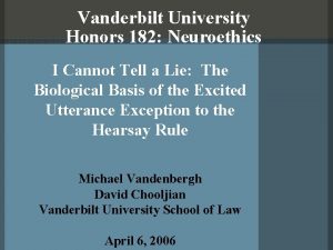 Vanderbilt University Honors 182 Neuroethics I Cannot Tell