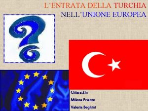 LENTRATA DELLA TURCHIA NELLUNIONE EUROPEA Chiara Zin Milena