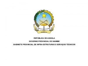 REPBLICA DE ANGOLA GOVERNO PROVINCIAL DO NAMIBE GABINETE