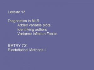 Lecture 13 Diagnostics in MLR Added variable plots