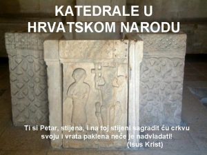 KATEDRALE U HRVATSKOM NARODU Ti si Petar stijena