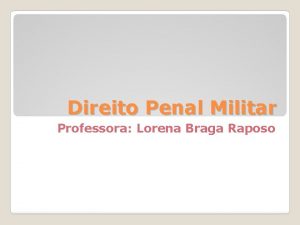 Direito Penal Militar Professora Lorena Braga Raposo A