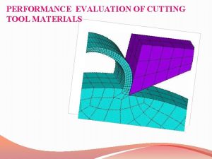 PERFORMANCE EVALUATION OF CUTTING TOOL MATERIALS UNDERSTANDING CHIP