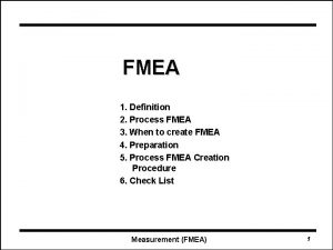 FMEA 1 Definition 2 Process FMEA 3 When