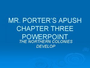 MR PORTERS APUSH CHAPTER THREE POWERPOINT THE NORTHERN