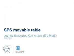 SPS movable table Joanna Swieszek Kurt Artoos ENMME