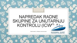 NAPREDAK RADNE SKUPINE ZA UNUTARNJU KONTROLU ICWGA Edit