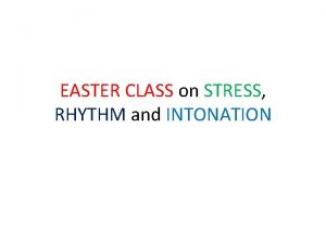 EASTER CLASS on STRESS RHYTHM and INTONATION Rule