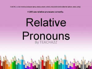 ELACC 4 L 1 a Use relative pronouns