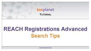TUTORIAL REACH Registrations Advanced EXPERTIndex Contains Searching Search