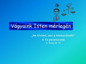 Vgyaink Isten mrlegn Ne kvnd ami a felebartod