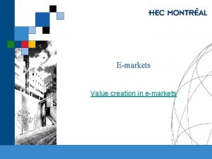 Emarkets Value creation in emarkets HEC MONTRAL MBA